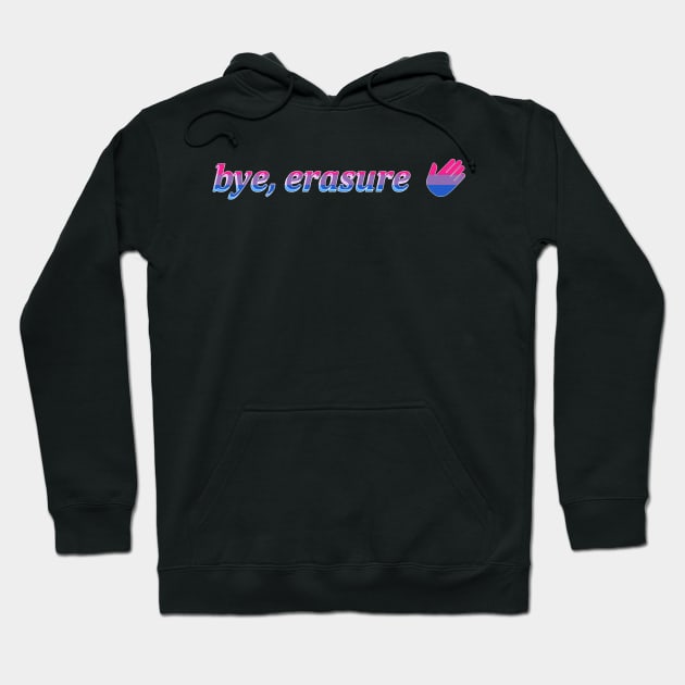 bye, erasure Hoodie by prideonmymind